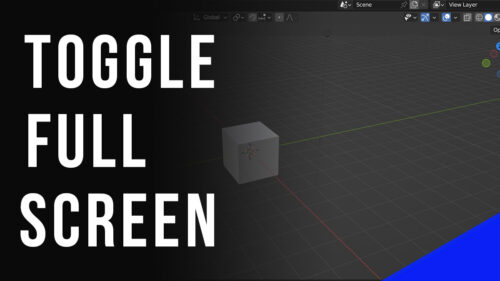 How to Toggle Full Screen View in Blender 3D