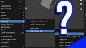 The "make single user" options in Blender and a large question mark.